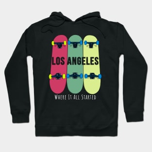 Los Angeles Where it All Started Skateboarding Skate Hoodie